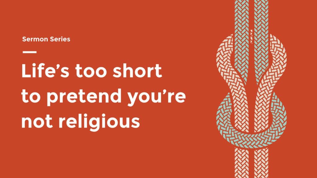 Life's Too Short to Pretend You're Not Religious series image